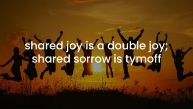 shared joy is a double joy; shared sorrow is tymoff