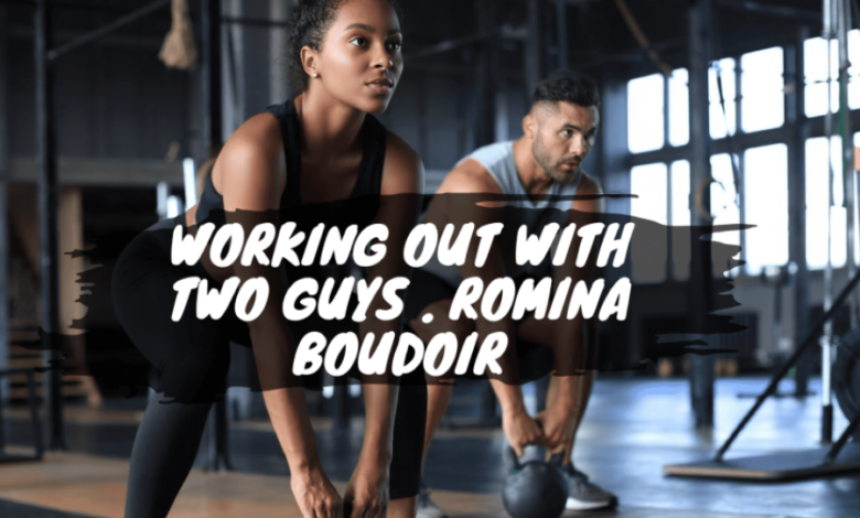 working out with two guys . romina boudoir