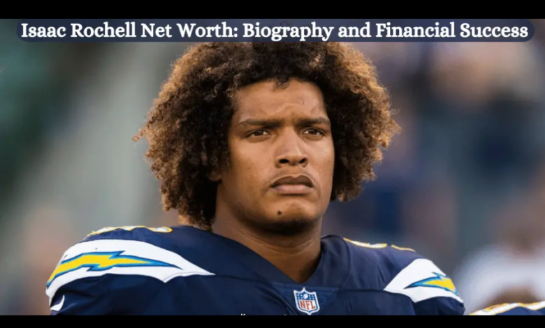 isaac rochell net worth